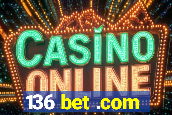 136 bet .com